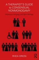 A Therapist's Guide to Consensual Nonmonogamy: Polyamory, Swinging, and Open Marriage