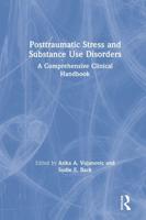 Posttraumatic Stress and Substance Use Disorders: A Comprehensive Clinical Handbook