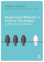 Single Case Methods in Clinical Psychology : A Practical Guide