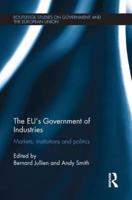 The EU's Government of Industries: Markets, Institutions and Politics