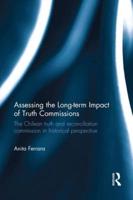 Assessing the Long-Term Impact of Truth Commissions: The Chilean Truth and Reconciliation Commission in Historical Perspective