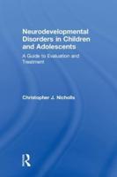 Neurodevelopmental Disorders in Children and Adolescents: A Guide to Evaluation and Treatment