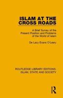 Islam at the Cross Roads: A Brief Survey of the Present Position and Problems of the World of Islam