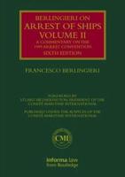 Berlingieri on Arrest of Ships. Volume II A Commentary on the 1999 Arrest Convention