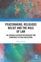 Peacemaking, Religious Belief, and the Rule of Law