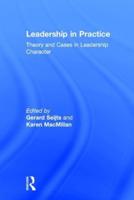 Leadership in Practice: Theory and Cases in Leadership Character