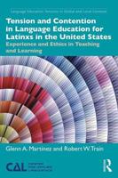 Tension and Contention in Language Education for Latinxs in the United States: Experience and Ethics in Teaching and Learning