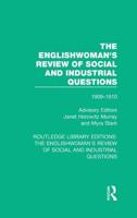 The Englishwoman's Review of Social and Industrial Questions. 1909-1910