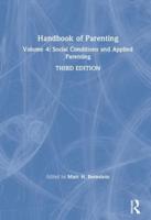 Handbook of Parenting: Volume 4: Social Conditions and Applied Parenting, Third Edition