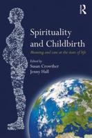 Spirituality and Childbirth: Meaning and Care at the Start of Life