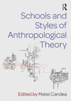 Schools and Styles of Anthropological Theory