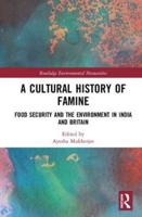 A Cultural History of Famine: Food Security and the Environment in India and Britain