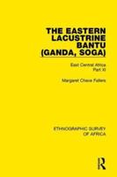 The Eastern Lacustrine Bantu (Ganda, Soga) Part XI