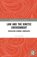 Law and the Kinetic Environment : Regulating Dynamic Landscapes