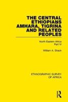 The Central Ethiopians, Amhara, Tigriňa and Related Peoples: North Eastern Africa Part IV