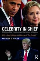 Celebrity in Chief: A History of the Presidents and the Culture of Stardom, With a New Epilogue on Hillary and "The Donald"