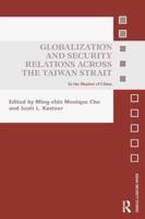 Globalization and Security Relations across the Taiwan Strait: In the shadow of China