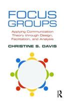 Focus Groups: Applying Communication Theory through Design, Facilitation, and Analysis