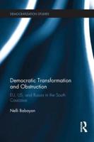 Democratic Transformation and Obstruction: EU, US, and Russia in the South Caucasus
