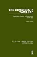 The Congress in Tamilnad: Nationalist Politics in South India, 1919-1937
