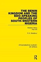 The Benin Kingdom and the Edo-Speaking Peoples of South-Western Nigeria: Western Africa Part XIII