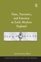 Time, Narrative and Emotion in Early Modern England