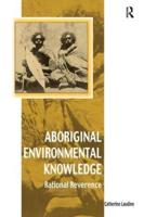 Aboriginal Environmental Knowledge: Rational Reverence