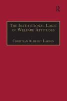 The Institutional Logic of Welfare Attitudes