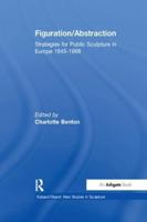 Figuration/Abstraction: Strategies for Public Sculpture in Europe 1945-1968