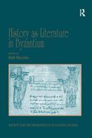 History as Literature in Byzantium: Papers from the Fortieth Spring Symposium of Byzantine Studies, University of Birmingham, April 2007