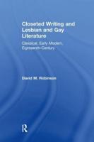 Closeted Writing and Lesbian and Gay Literature: Classical, Early Modern, Eighteenth-Century