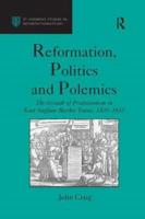 Reformation, Politics and Polemics