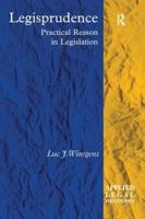 Legisprudence: Practical Reason in Legislation