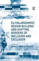 EU Enlargement, Region Building and Shifting Borders of Inclusion and Exclusion