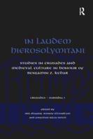 In Laudem Hierosolymitani: Studies in Crusades and Medieval Culture in Honour of Benjamin Z. Kedar