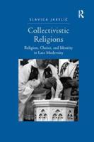 Collectivistic Religions: Religion, Choice, and Identity in Late Modernity