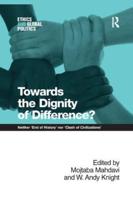 Towards the Dignity of Difference?: Neither 'End of History' nor 'Clash of Civilizations'