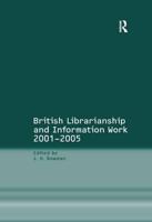 British Librarianship and Information Work 2001-2005