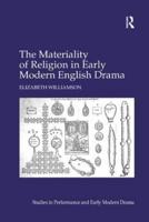 The Materiality of Religion in Early Modern English Drama