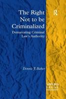The Right Not to be Criminalized: Demarcating Criminal Law's Authority