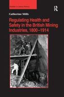 Regulating Health and Safety in the British Mining Industries, 1800-1914