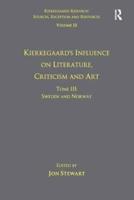 Kierkegaard's Influence on Literature, Criticism and Art. Tome III Sweden and Norway