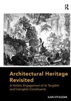 Architectural Heritage Revisited: A Holistic Engagement of its Tangible and Intangible Constituents