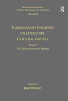 Kierkegaard's Influence on Literature, Criticism and Art. Tome I. Germanophone World