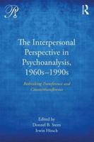 The Interpersonal Perspective in Psychoanalysis, 1960S-1990S