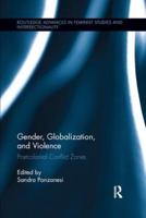 Gender, Globalization, and Violence: Postcolonial Conflict Zones