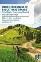 Future Directions of Educational Change: Social Justice, Professional Capital, and Systems Change