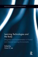 Learning Technologies and the Body: Integration and Implementation In Formal and Informal Learning Environments