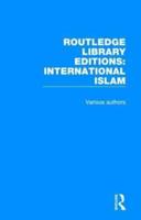 Routledge Library Editions. International Islam