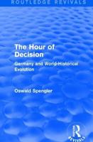 Routledge Revivals: The Hour of Decision (1934): Germany and World-Historical Evolution